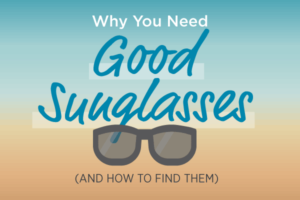 Why You Need Good Sunglasses (and How to Find Them) | Summit Healthcare | Show Low, AZ